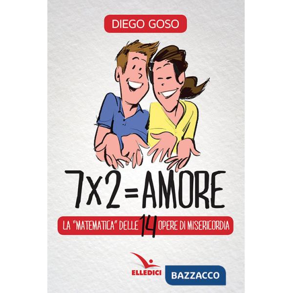 7 x 2 amore. Le opere di misericordia