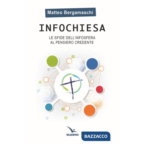 Infochiesa. Le sfide dell'infosfera al pensiero credente