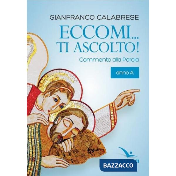 Eccomi... ti ascolto! Commento alla Parola. Anno A