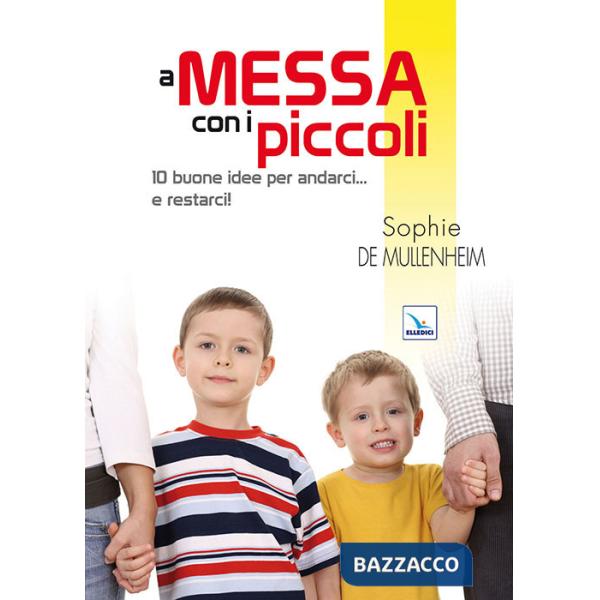 A messa con i piccoli. 10 buone idee per andarci... e restarci!