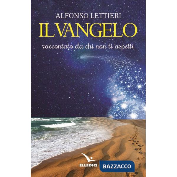 Vangelo raccontato da chi non ti aspetti (Il)