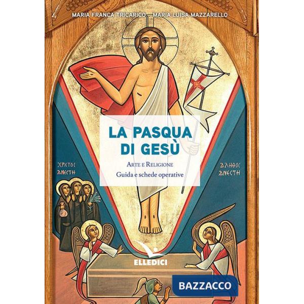 Pasqua di Gesù. Arte e religione. Guida e schede operative (La)