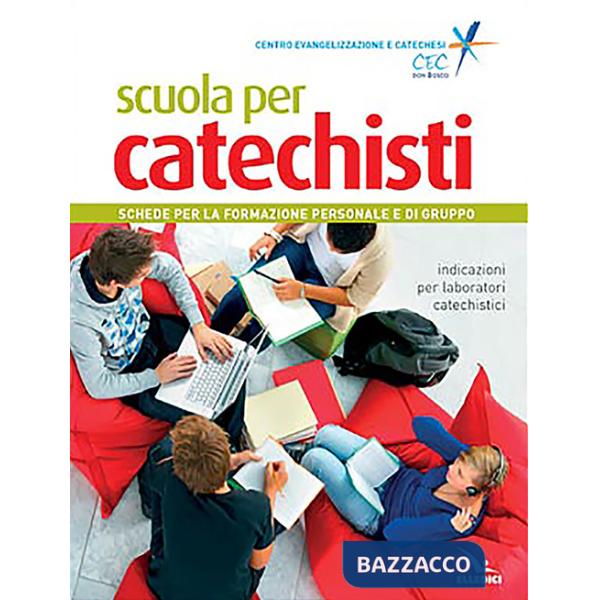 Scuola per catechisti. Schede per la formazione personale e di gruppo. Indicazioni per laboratori catechistici