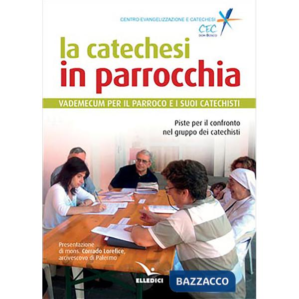 Catechesi in parrocchia. Vademecum per il parroco e i suoi catechisti (La)