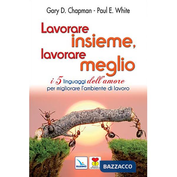 Lavorare insieme, lavorare meglio. I 5 linguaggi dell'amore per migliorare l'ambiente di lavoro