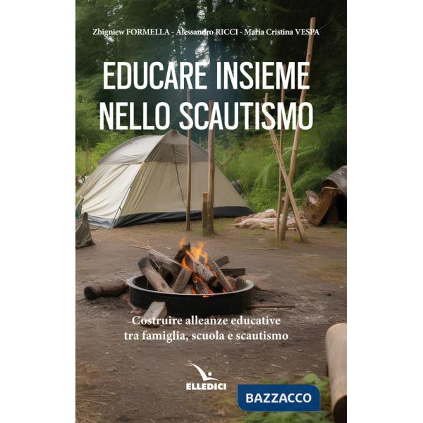 Educare insieme nello scoutismo. Costruire alleanze educative tra famiglia, scuola e scautismo