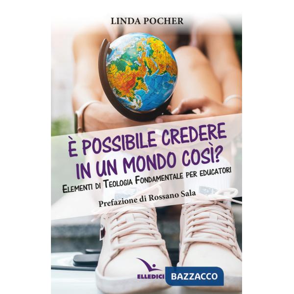 È possibile credere in un mondo così? Elementi di teologia fondamentale per educatori