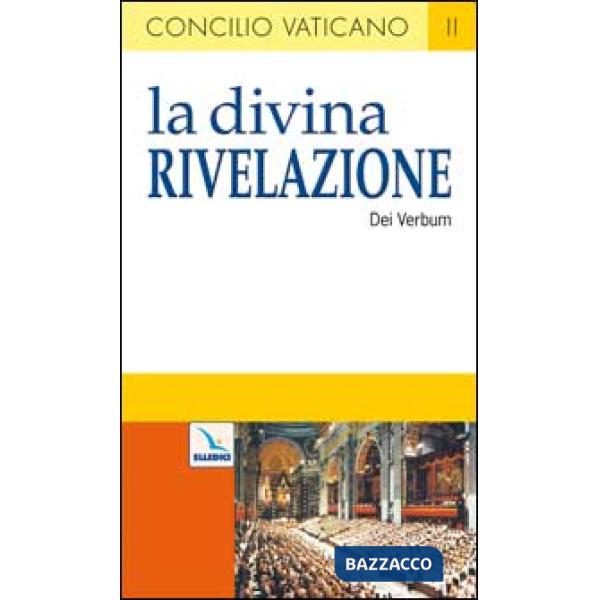 Divina Rivelazione. Costituzione dogmatica sulla divina Rivelazione (Dei Verbum) (La)