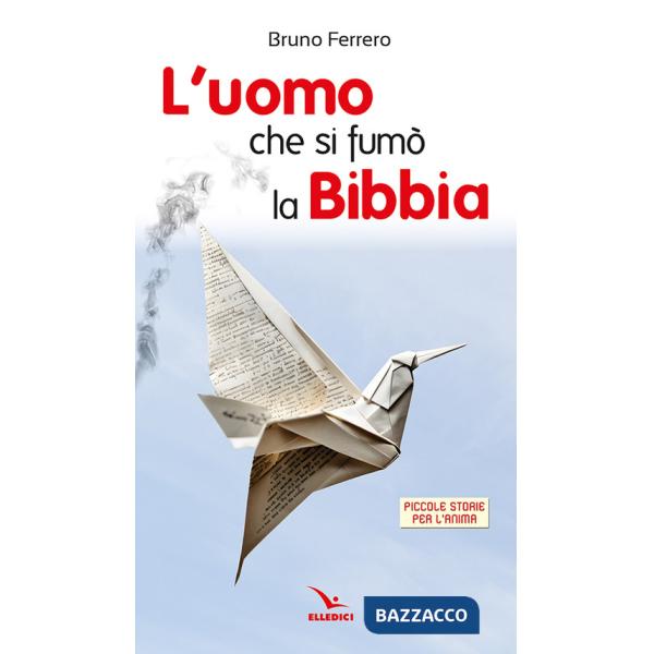 Uomo che si fumò la Bibbia. Piccole storie per l'anima (L')