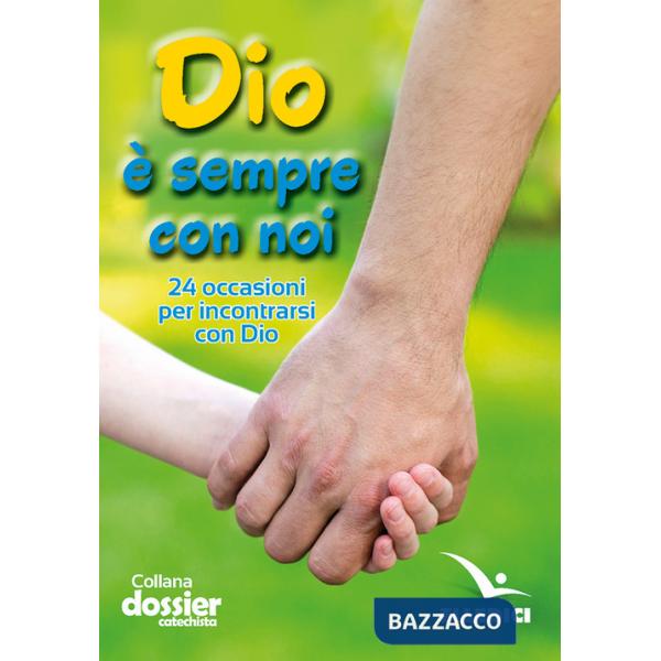 Dio è sempre con noi. 24 occasioni per incontrarsi con Dio