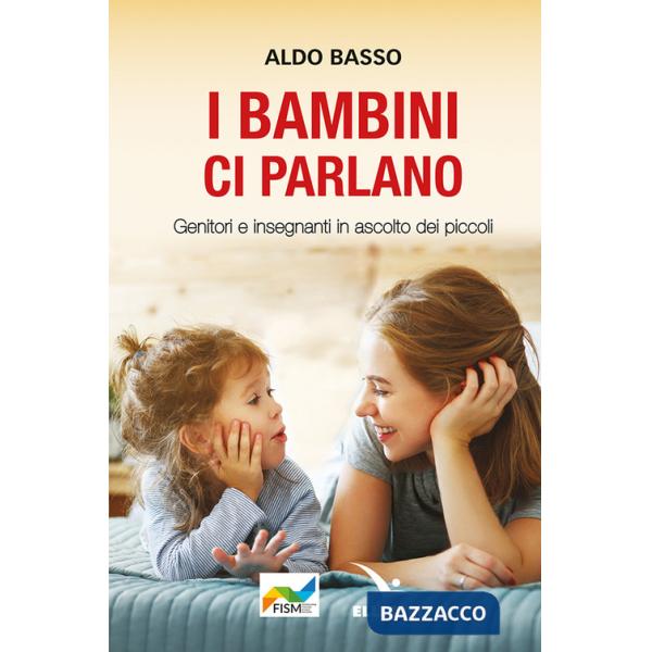 Bambini ci parlano. Genitori e insegnanti in ascolto dei piccoli (I)