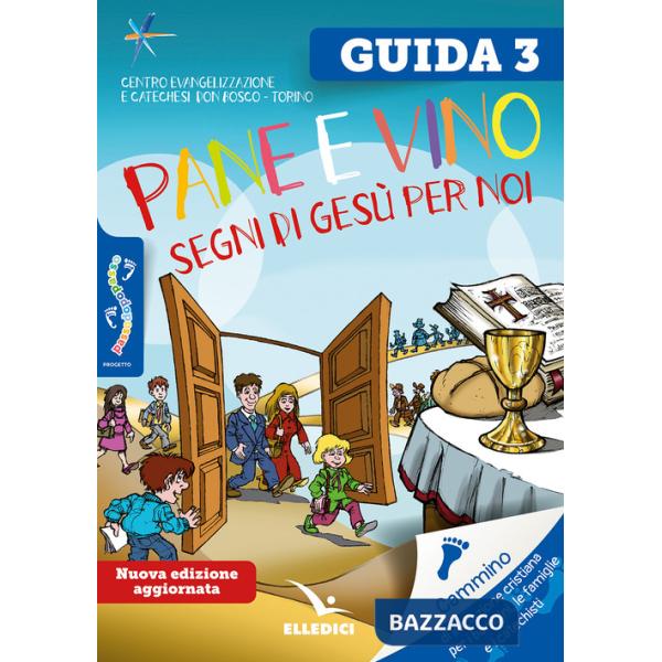 Passodopopasso. Guida. Vol. 3: Pane e vino. Segni di Gesù per noi