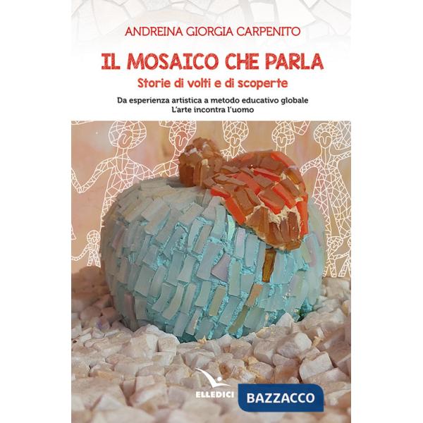 Mosaico che parla. Storie di volti e di scoperte (Il)
