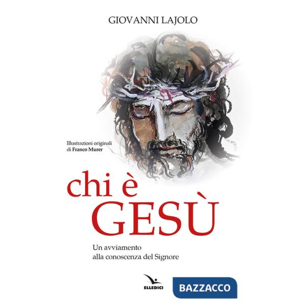 Chi è Gesù. Un avviamento alla conoscenza del Signore