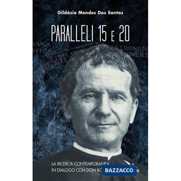 Paralleli 15 e 20. La ricerca contemporanea in dialogo con Don Bosco