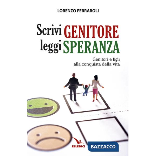 Scrivi genitore, leggi speranza. Genitori e figli alla conquista della vita