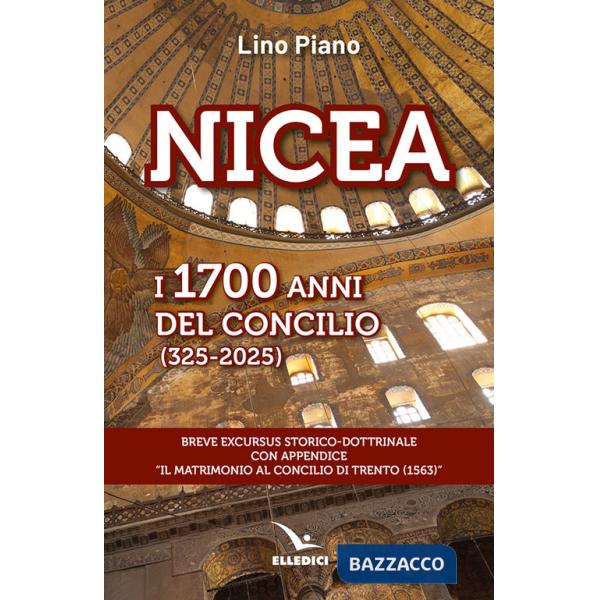 Nicea. I 1700 anni del concilio (325-2025). Breve excursus storico-dottrinale con appendice «il matrimonio al Concilio di Trento