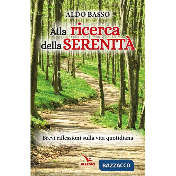 Alla ricerca della serenità. Brevi riflessioni sulla vita quotidiana