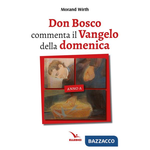 Don Bosco commenta il Vangelo della domenica. Anno A