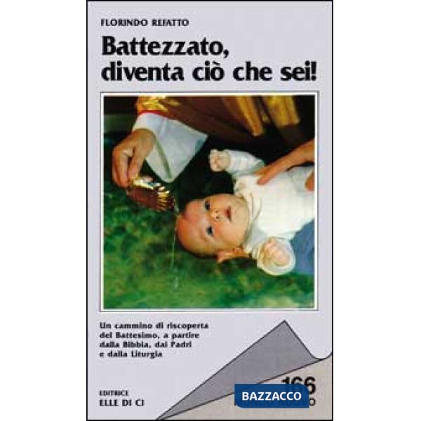 Battezzato, diventa ciò che sei!