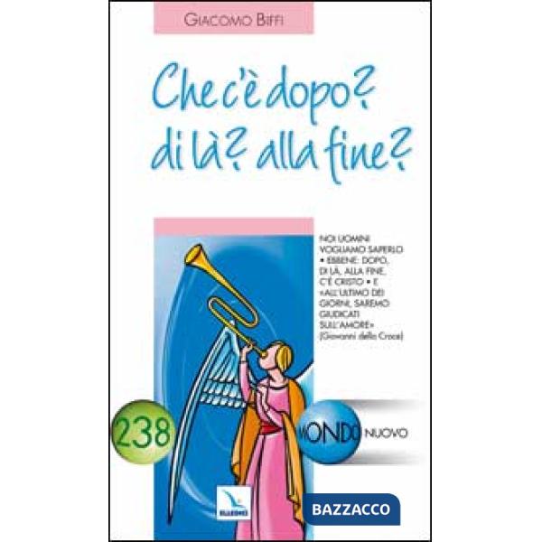 Che cosa c'è dopo? Di là? Alla fine?