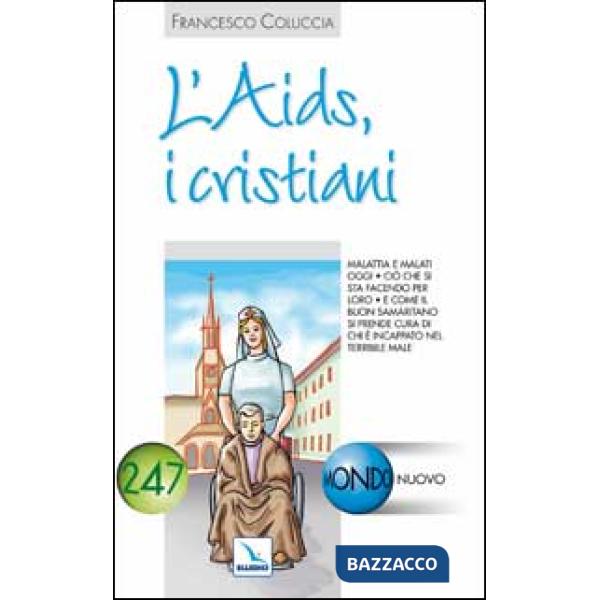 Aids, i cristiani. Malattia e malati oggi. Ciò che si sta facendo per loro (L')