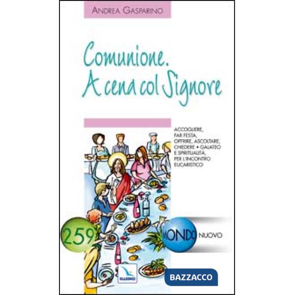 Comunione. A cena col Signore. Accogliere, far festa, offrire, ascoltare, chiedere