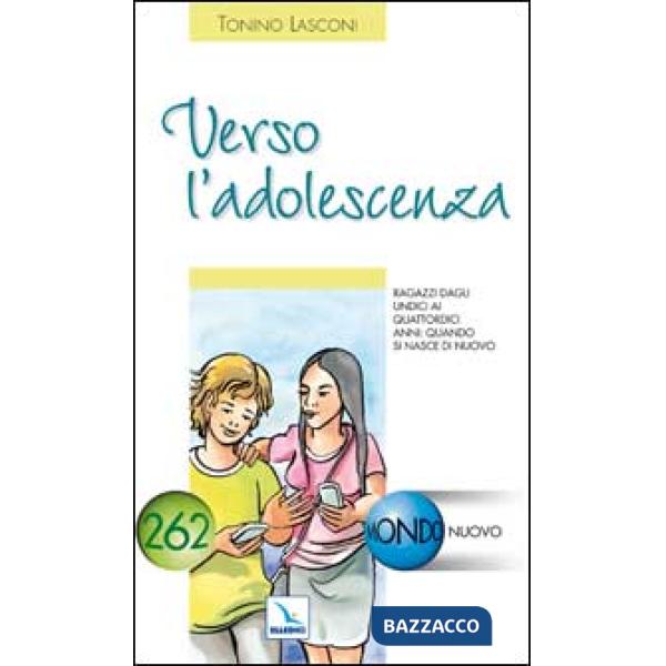 Verso l'adolescenza. Ragazzi dagli undici a quattordici anni: quando si nasce di nuovo