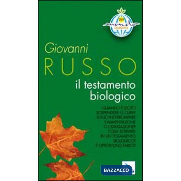 Testamento biologico. Quando è lecito sospendere le cure? Si può interrompere l'alimentazione o l'idratazione? (Il)