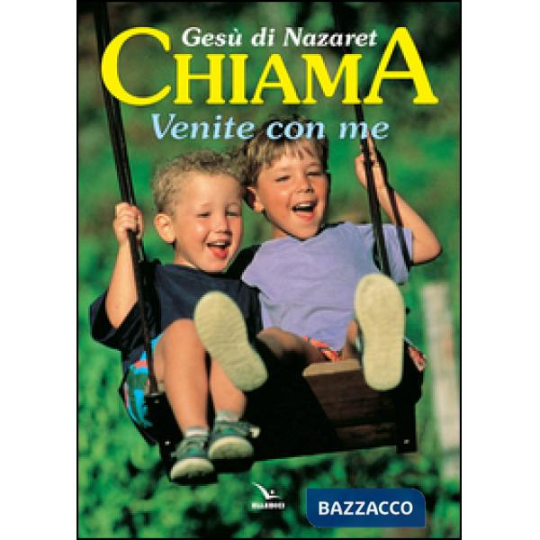 Gesù di Nazaret chiama: «Venite con me». Testo per i fanciulli. Proposte di lavoro, preghiere e celebrazioni