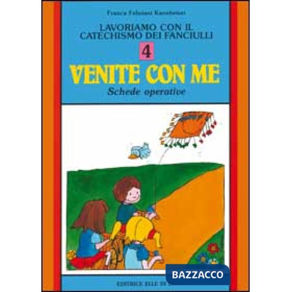 Lavoriamo con il catechismo dei fanciulli «Venite con me». Schede operative. Vol. 4