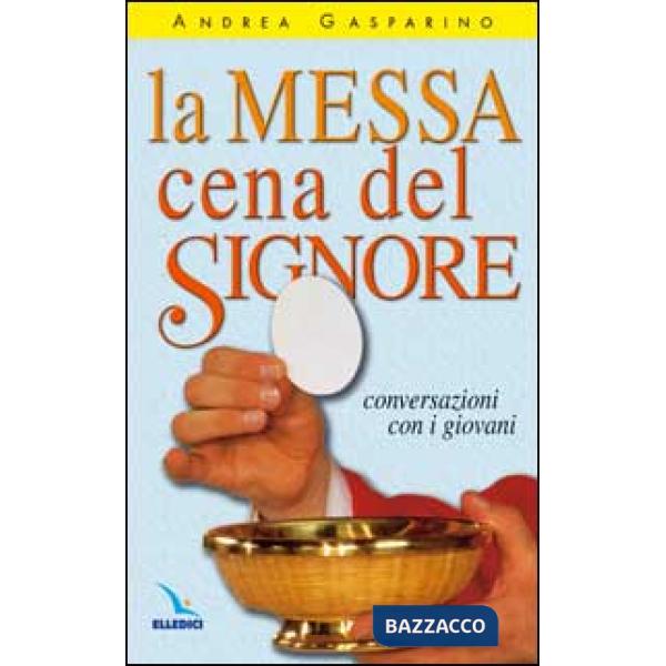 Messa, cena del Signore. Conversazioni con i giovani (La)