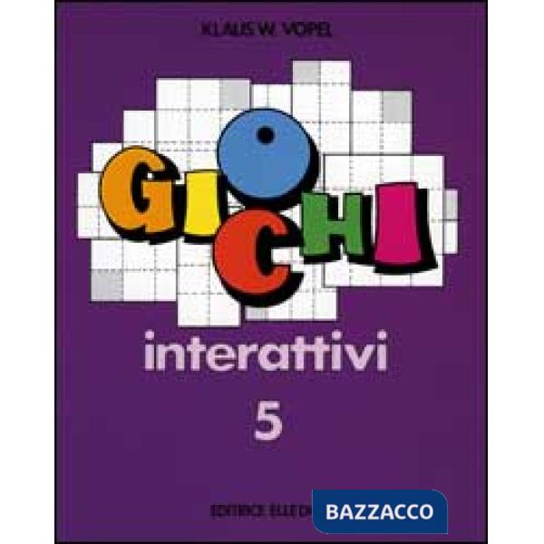 Giochi interattivi. Vol. 5