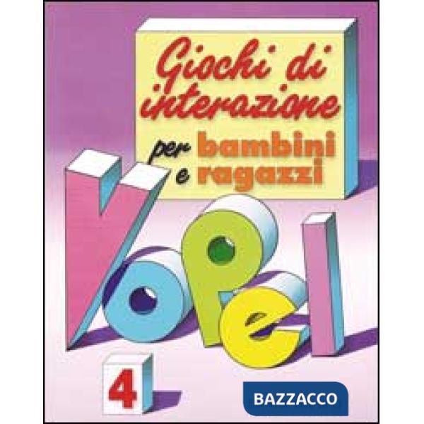Giochi di interazione per bambini e ragazzi. Vol. 4
