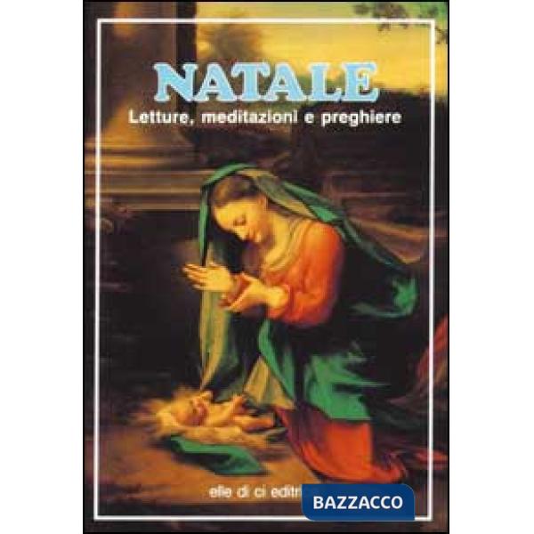 Natale. Letture, meditazioni e preghiere