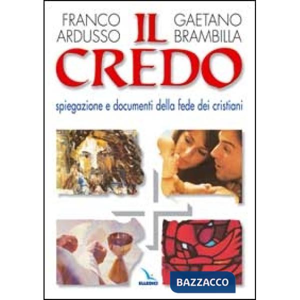 Credo. Spiegazione e documenti della fede dei cristiani (Il)