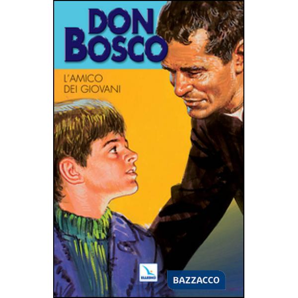 Don Bosco. Vol. 2: L'amico dei giovani