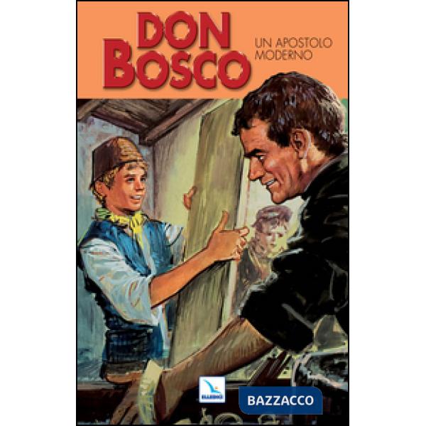 Don Bosco. Ediz. illustrata. Vol. 3: Un apostolo moderno