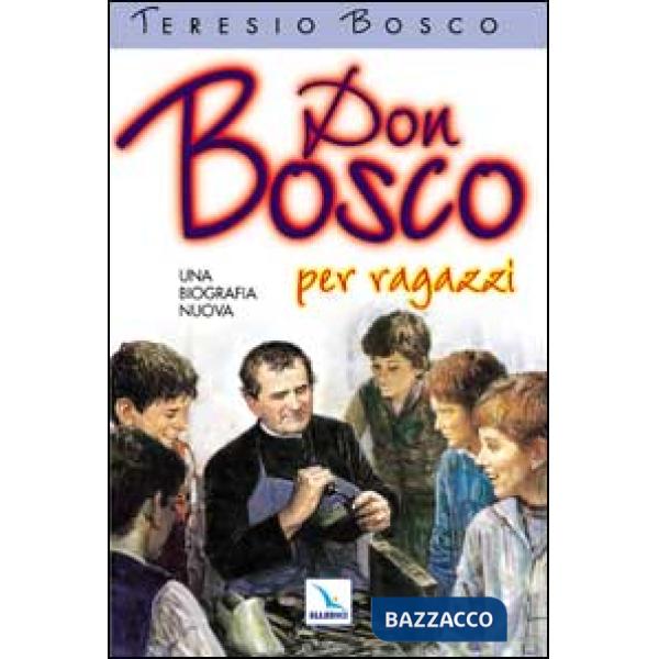 Don Bosco. Una biografia nuova. Ediz. per ragazzi