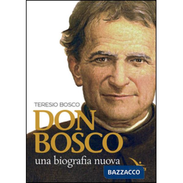Don Bosco. Una biografia nuova
