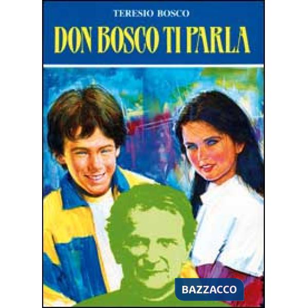 Don Bosco ti parla. Sessanta riflessioni sprirituali ricavate dalle opere di San Giovanni Bosco, trascritte e rielaborate per i 