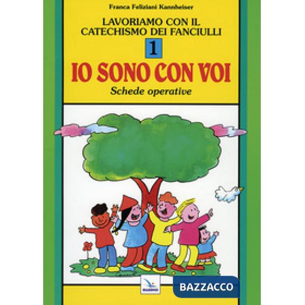 Lavoriamo con il catechismo dei fanciulli «Io sono con voi». Schede operative. Vol. 1