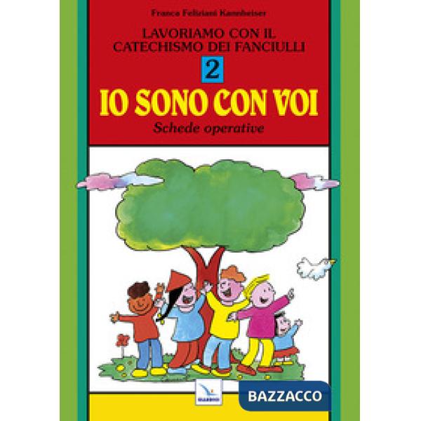 Lavoriamo con il catechismo dei fanciulli «Io sono con voi». Schede operative. Vol. 2