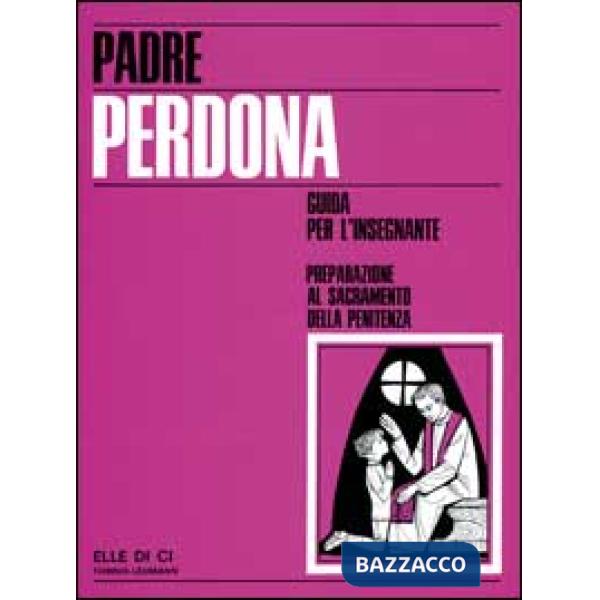Padre perdona. Guida per il catechista