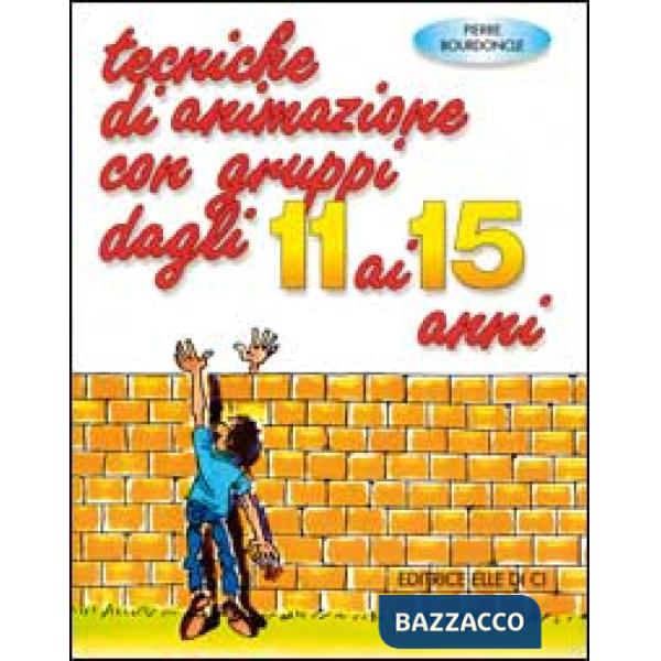 Tecniche di animazione con gruppi dagli 11 ai 15 anni. Per riunioni, ritiri spirituali, campiscuola