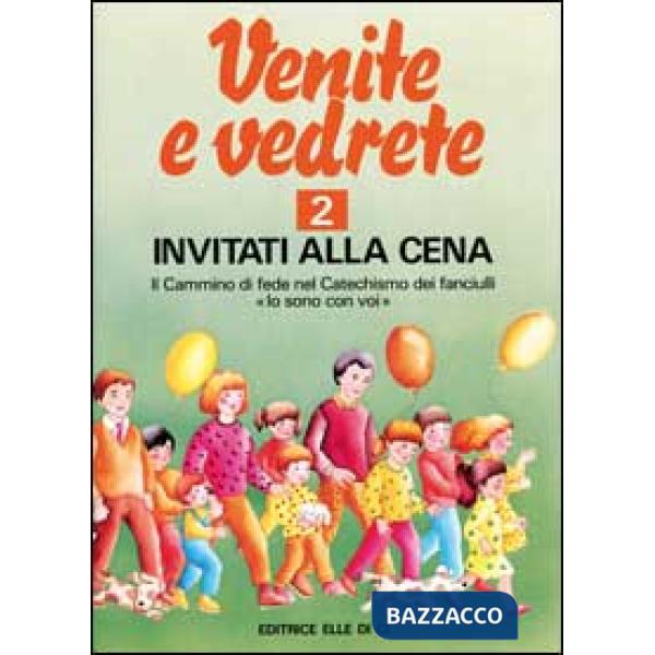 Venite e vedrete. Albo attivo per il catechismo dei fanciulli «Io sono con voi». Vol. 2: Invitati alla cena
