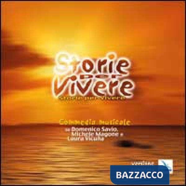 Storie per vivere. Commedia musicale su Domenico Savio, Michele Magone e Laura Vicuña. Con CD Audio