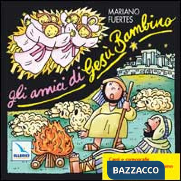 Amici di Gesù Bambino. Canti e coreografie per bambini per il catechismo e l'ora di religione. Con CD Audio (Gli)