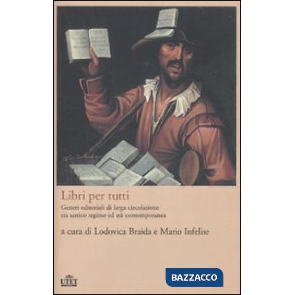 Libri per tutti. Generi editoriali di larga circolazione tra antico regime ed et