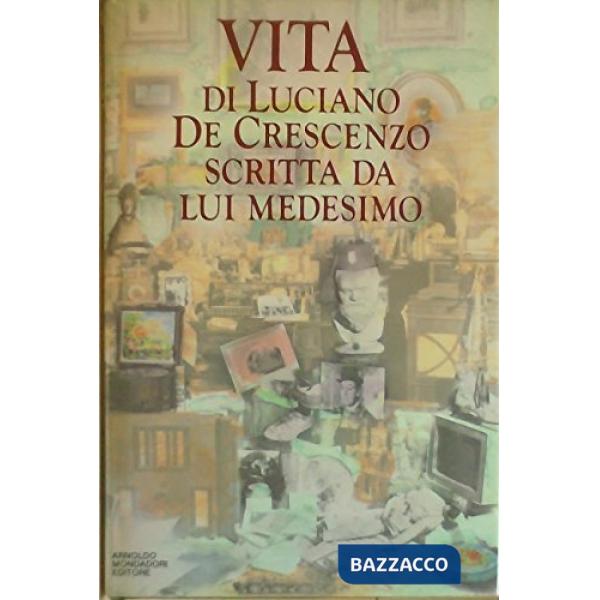 Vita di Luciano De Crescenzo scritta da lui medesimo